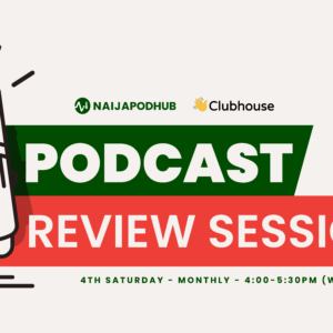Podcast review session - naijapodhub-02