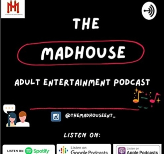 The Madhouse Adult Entertainment Podcast - Naijapodhub