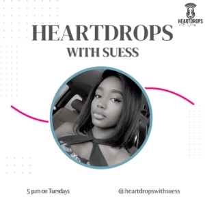 Heartdrops with Suess - Naijapodhub - Podcast