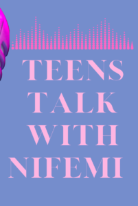 Teens-Talk-with-Nifemi-Naijapodhub-Podcast