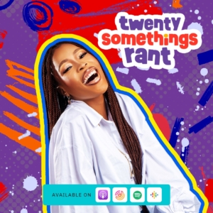 Twenty something rant-Naijapodhub-Podcast